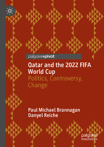 Qatar and the 2022 FIFA World Cup: Politics, Controversy, Change