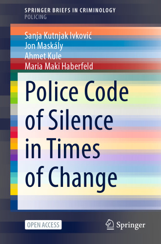 Police Code of Silence in Times of Change (SpringerBriefs in Policing)