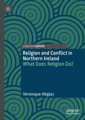 Religion and Conflict in Northern Ireland: What Does Religion Do?
