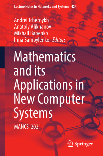 Mathematics and its Applications in New Computer Systems: MANCS-2021 (Lecture Notes in Networks and Systems, 424)