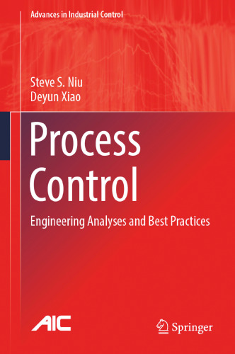Process Control: Engineering Analyses and Best Practices (Advances in Industrial Control)