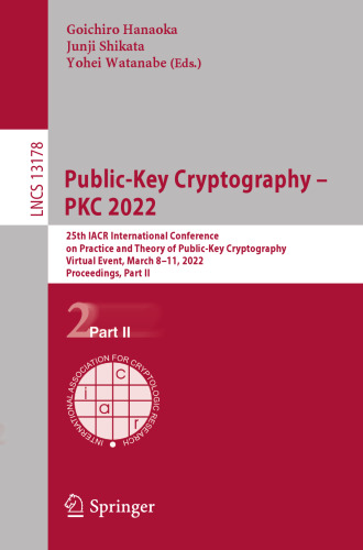 Public-Key Cryptography – PKC 2022: 25th IACR International Conference on Practice and Theory of Public-Key Cryptography, Virtual Event, March 8–11, ... Part II (Security and Cryptology)