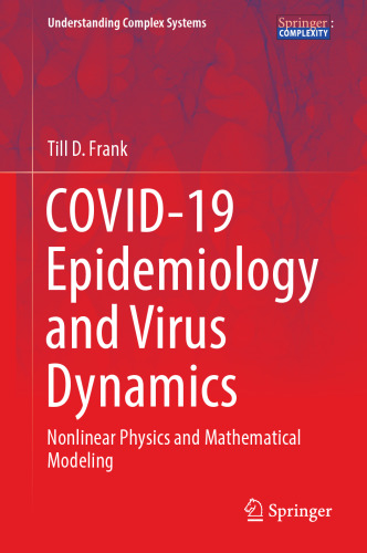 COVID-19 Epidemiology and Virus Dynamics: Nonlinear Physics and Mathematical Modeling (Understanding Complex Systems)