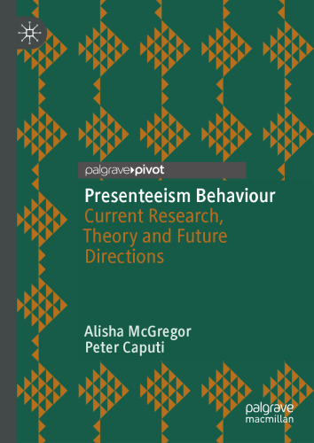 Presenteeism Behaviour: Current Research, Theory and Future Directions
