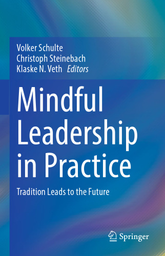Mindful Leadership in Practice: Tradition Leads to the Future