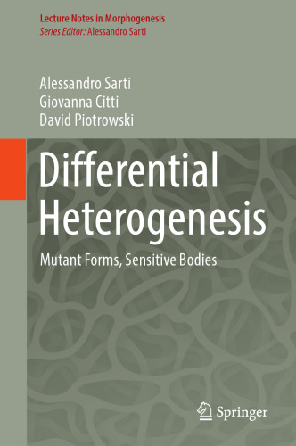 Differential Heterogenesis: Mutant Forms, Sensitive Bodies (Lecture Notes in Morphogenesis)