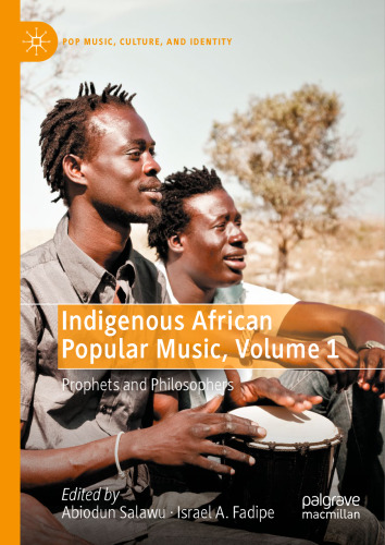 Indigenous African Popular Music, Volume 1: Prophets and Philosophers (Pop Music, Culture and Identity)