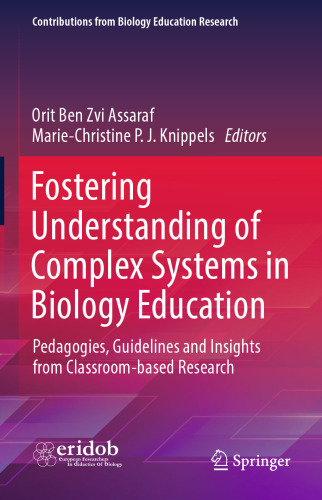 Fostering Understanding of Complex Systems in Biology Education: Pedagogies, Guidelines and Insights from Classroom-based Research (Contributions from Biology Education Research)