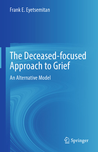 The Deceased-focused Approach to Grief: An Alternative Model
