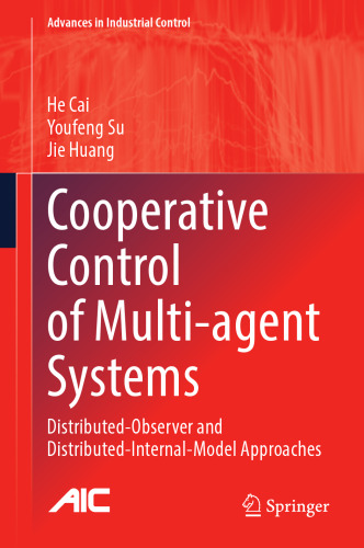 Cooperative Control of Multi-agent Systems: Distributed-Observer and Distributed-Internal-Model Approaches (Advances in Industrial Control)