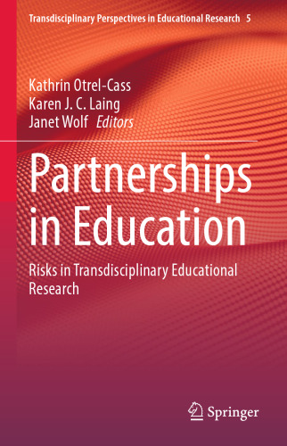 Partnerships in Education: Risks in Transdisciplinary Educational Research (Transdisciplinary Perspectives in Educational Research, 5)