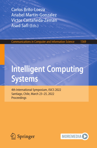 Intelligent Computing Systems: 4th International Symposium, ISICS 2022, Santiago, Chile, March 23–25, 2022, Proceedings (Communications in Computer and Information Science)