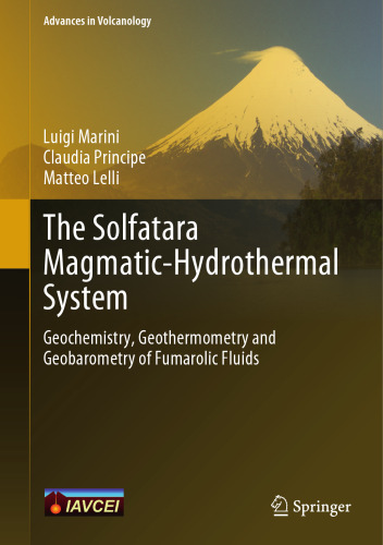 The Solfatara Magmatic-Hydrothermal System: Geochemistry, Geothermometry and Geobarometry of Fumarolic Fluids (Advances in Volcanology)