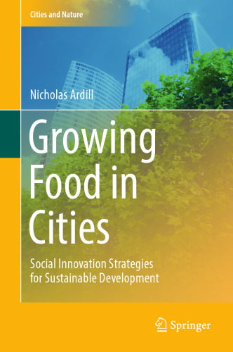 Growing Food in Cities: Social Innovation Strategies for Sustainable Development (Cities and Nature)