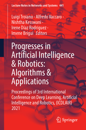Progresses in Artificial Intelligence & Robotics: Algorithms & Applications: Proceedings of 3rd International Conference on Deep Learning, Artificial ... 2021 (Lecture Notes in Networks and Systems)