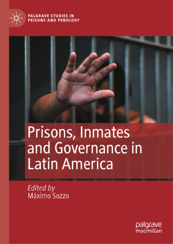 Prisons, Inmates and Governance in Latin America (Palgrave Studies in Prisons and Penology)