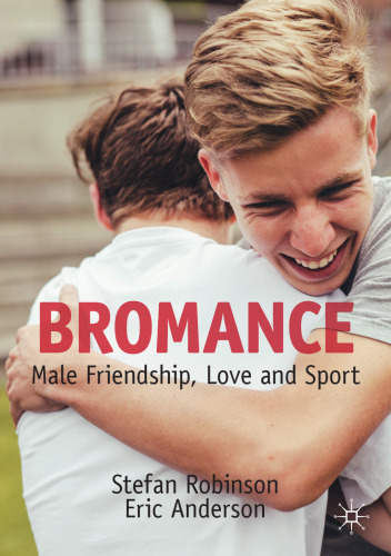 Bromance: Male Friendship, Love and Sport
