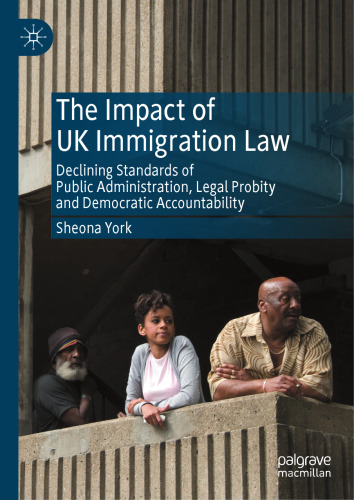 The Impact of UK Immigration Law: Declining Standards of Public Administration, Legal Probity and Democratic Accountability