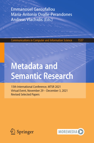 Metadata and Semantic Research: 15th International Conference, MTSR 2021, Virtual Event, November 29 – December 3, 2021, Revised Selected Papers (Communications in Computer and Information Science)