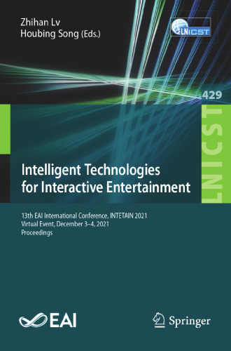 Intelligent Technologies for Interactive Entertainment: 13th EAI International Conference, INTETAIN 2021, Virtual Event, December 3-4, 2021, ... and Telecommunications Engineering)