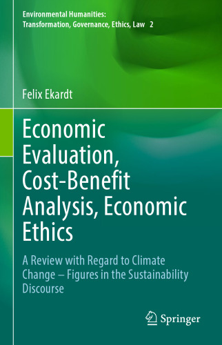 Economic Evaluation, Cost-Benefit Analysis, Economic Ethics: A Review with Regard to Climate Change – Figures in the Sustainability Discourse ... Transformation, Governance, Ethics, Law)