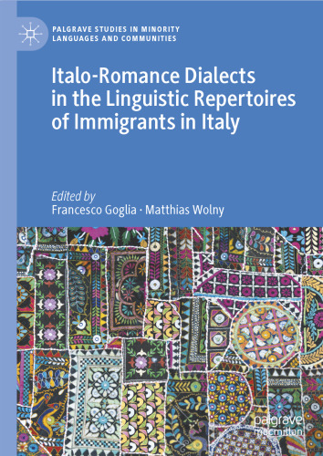 Italo-Romance Dialects in the Linguistic Repertoires of Immigrants in Italy (Palgrave Studies in Minority Languages and Communities)