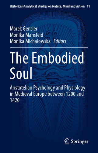 The Embodied Soul: Aristotelian Psychology and Physiology in Medieval Europe between 1200 and 1420