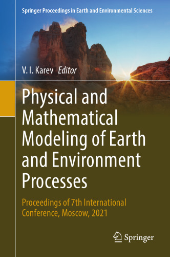 Physical and Mathematical Modeling of Earth and Environment Processes: Proceedings of 7th International Conference, Moscow, 2021 (Springer Proceedings in Earth and Environmental Sciences)