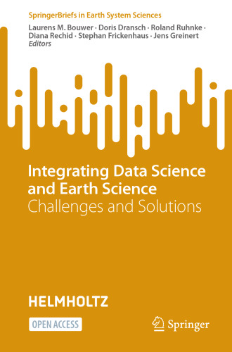 Integrating Data Science and Earth Science: Challenges and Solutions (SpringerBriefs in Earth System Sciences)