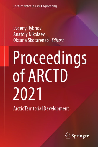 Proceedings of ARCTD 2021: Arctic Territorial Development (Lecture Notes in Civil Engineering, 206)