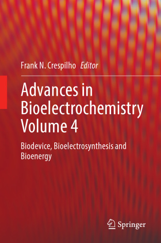 Advances in Bioelectrochemistry Volume 4: Biodevice, Bioelectrosynthesis and Bioenergy (Advances in Bioelectrochemistry, 4)