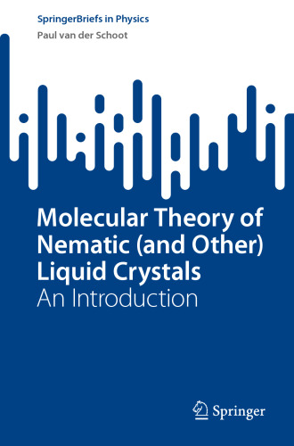 Molecular Theory of Nematic (and Other) Liquid Crystals: An Introduction (SpringerBriefs in Physics)