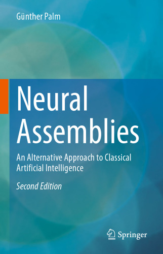 Neural Assemblies: An Alternative Approach to Classical Artificial Intelligence