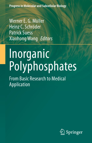 Inorganic Polyphosphates: From Basic Research to Medical Application (Progress in Molecular and Subcellular Biology, 61)