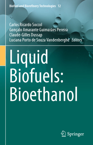 Liquid Biofuels: Bioethanol (Biofuel and Biorefinery Technologies, 12)