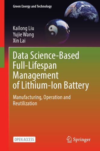 Data Science-Based Full-Lifespan Management of Lithium-Ion Battery: Manufacturing, Operation and Reutilization (Green Energy and Technology)