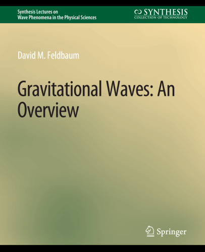 Gravitational Waves: An Overview (Synthesis Lectures on Wave Phenomena in the Physical Sciences)