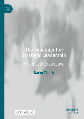 The Enactment of Strategic Leadership: A Critical Perspective