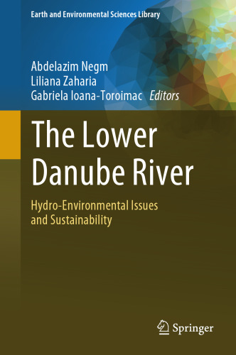 The Lower Danube River: Hydro-Environmental Issues and Sustainability (Earth and Environmental Sciences Library)