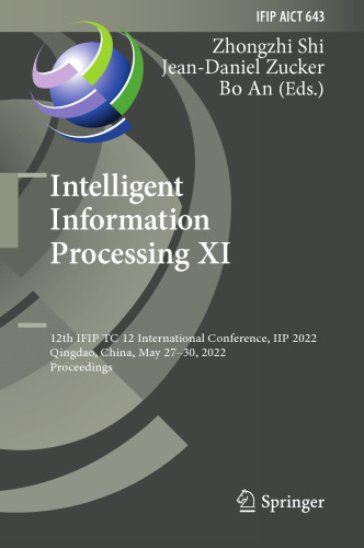 Intelligent Information Processing XI: 12th IFIP TC 12 International Conference, IIP 2022, Qingdao, China, May 27–30, 2022, Proceedings (IFIP Advances in Information and Communication Technology, 643)