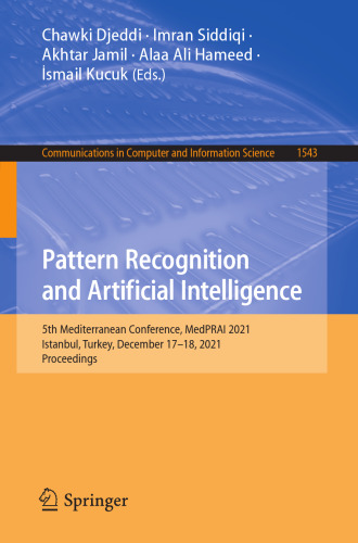 Pattern Recognition and Artificial Intelligence: 5th Mediterranean Conference, MedPRAI 2021, Istanbul, Turkey, December 17–18, 2021, Proceedings ... in Computer and Information Science, 1543)