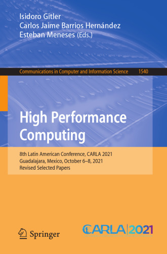 High Performance Computing: 8th Latin American Conference, CARLA 2021, Guadalajara, Mexico, October 6–8, 2021, Revised Selected Papers (Communications in Computer and Information Science)