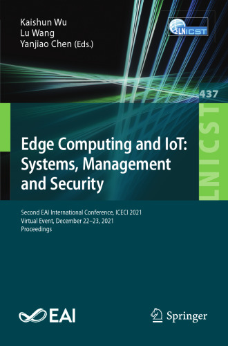 Edge Computing and IoT: Systems, Management and Security: Second EAI International Conference, ICECI 2021, Virtual Event, December 22–23, 2021, ... and Telecommunications Engineering)