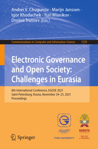 Electronic Governance and Open Society: Challenges in Eurasia: 8th International Conference, EGOSE 2021, Saint Petersburg, Russia, November 24–25, ... in Computer and Information Science)