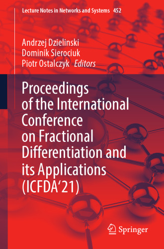 Proceedings of the International Conference on Fractional Differentiation and its Applications (ICFDA’21) (Lecture Notes in Networks and Systems, 452)