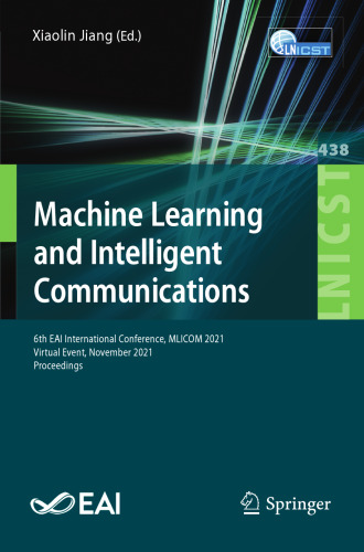 Machine Learning and Intelligent Communications: 6th EAI International Conference, MLICOM 2021, Virtual Event, November 2021, Proceedings (Lecture ... and Telecommunications Engineering)
