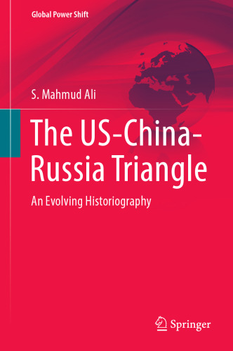 The US-China-Russia Triangle: An Evolving Historiography (Global Power Shift)