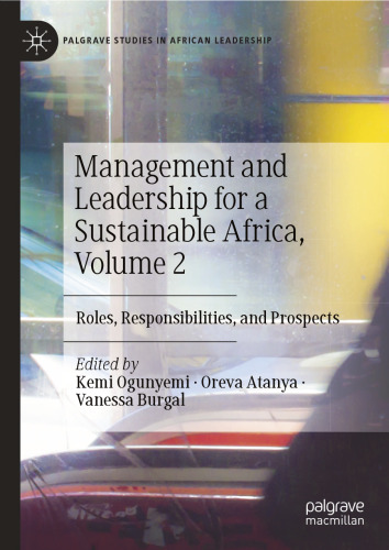 Management and Leadership for a Sustainable Africa, Volume 2: Roles, Responsibilities, and Prospects (Palgrave Studies in African Leadership)