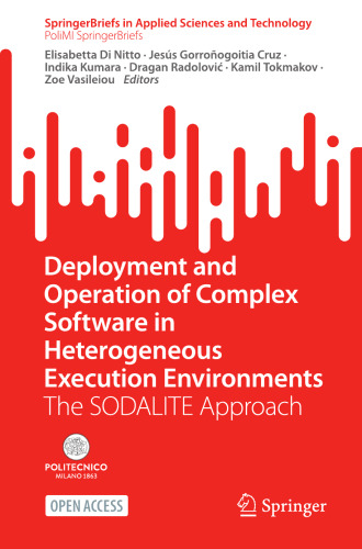 Deployment and Operation of Complex Software in Heterogeneous Execution Environments: The SODALITE Approach (SpringerBriefs in Applied Sciences and Technology)