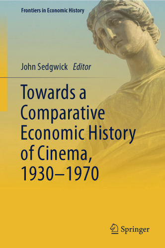Towards a Comparative Economic History of Cinema, 1930–1970 (Frontiers in Economic History)
